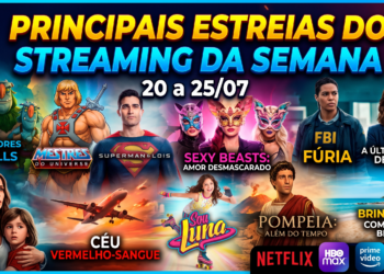 Principais Estreias do Streaming da Semana (20 a 25/07)