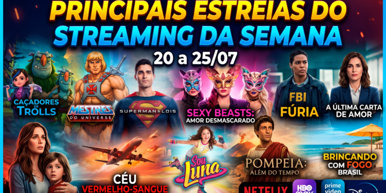 Principais Estreias do Streaming da Semana (20 a 25/07)